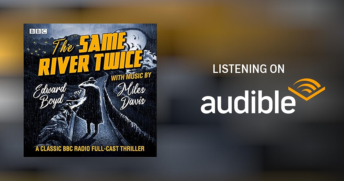 The Same River Twice by Edward Boyd Radio/TV Programme Audible.co.uk